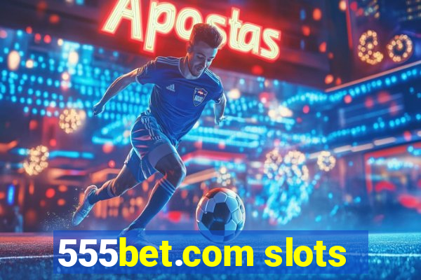 555bet.com slots